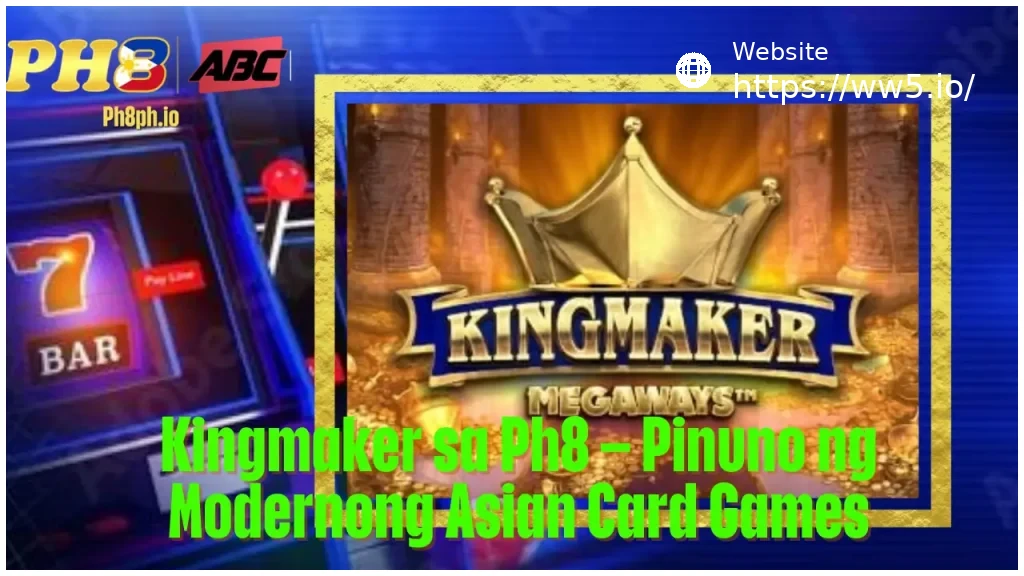 Kingmaker sa WW5 Pinuno ng Modernong Asian Card Games