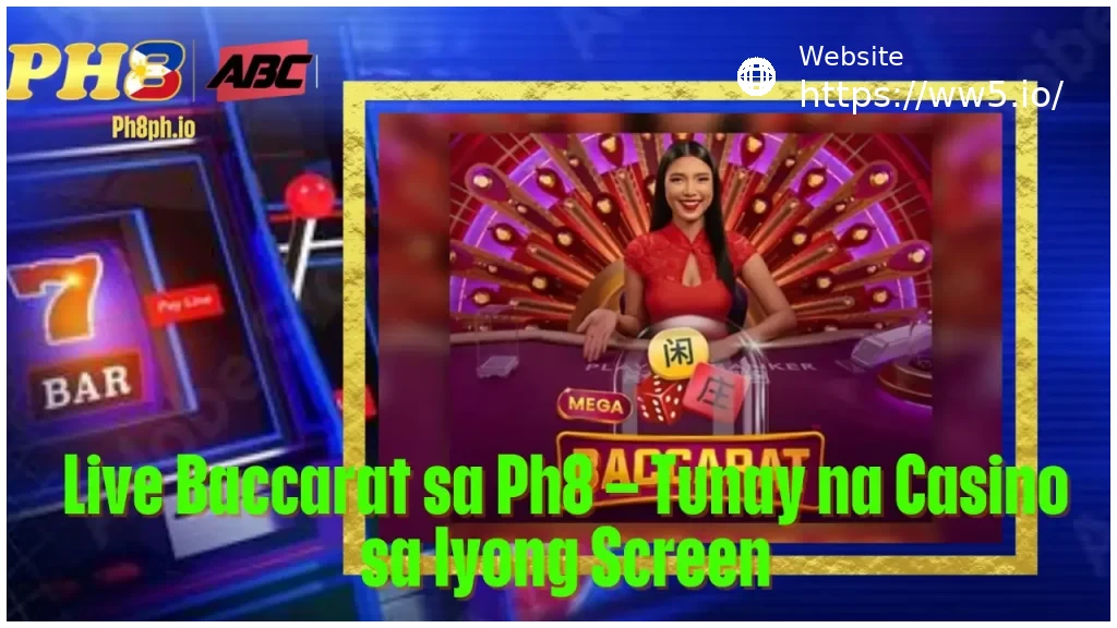 Live Baccarat sa WW5 Tunay na Casino sa Iyong Screen