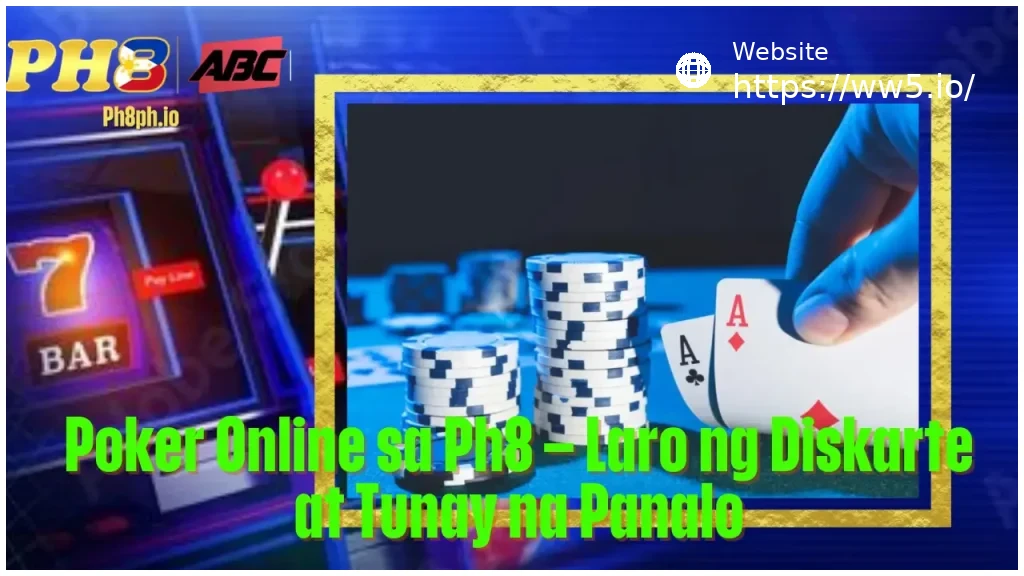 Poker Online sa WW5 Laro ng Diskarte at Tunay na Panalo